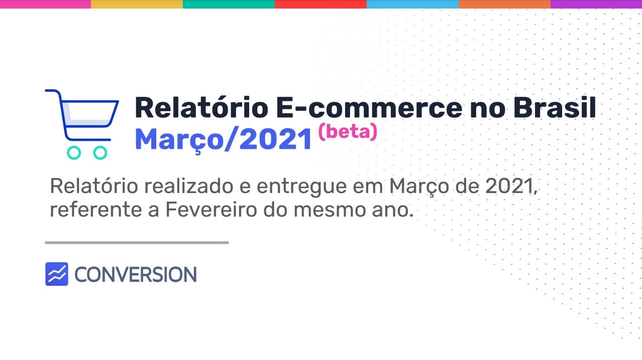 Análise do relatório e-commerce no Brasil | Março/21